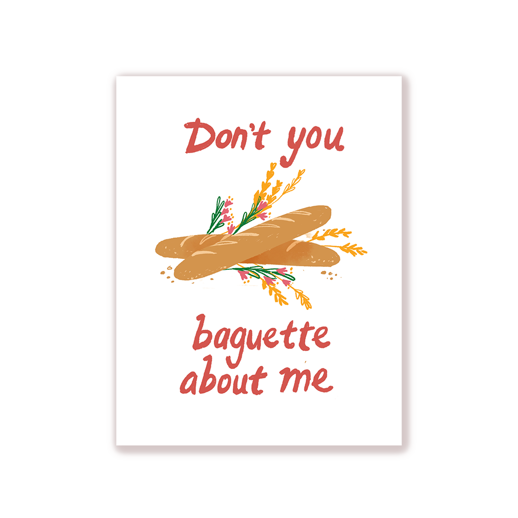 'Don't You Baguette About Me' Card
