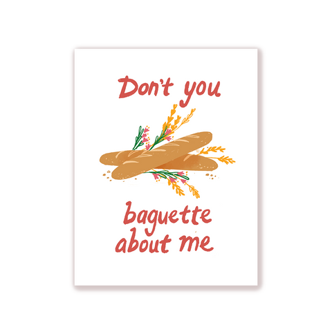 'Don't You Baguette About Me' Card